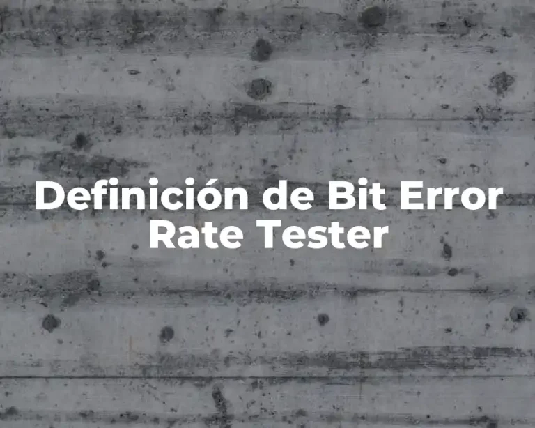 Definición de Bit Error Rate Tester