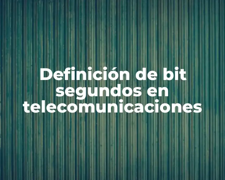 Definición de bit segundos en telecomunicaciones