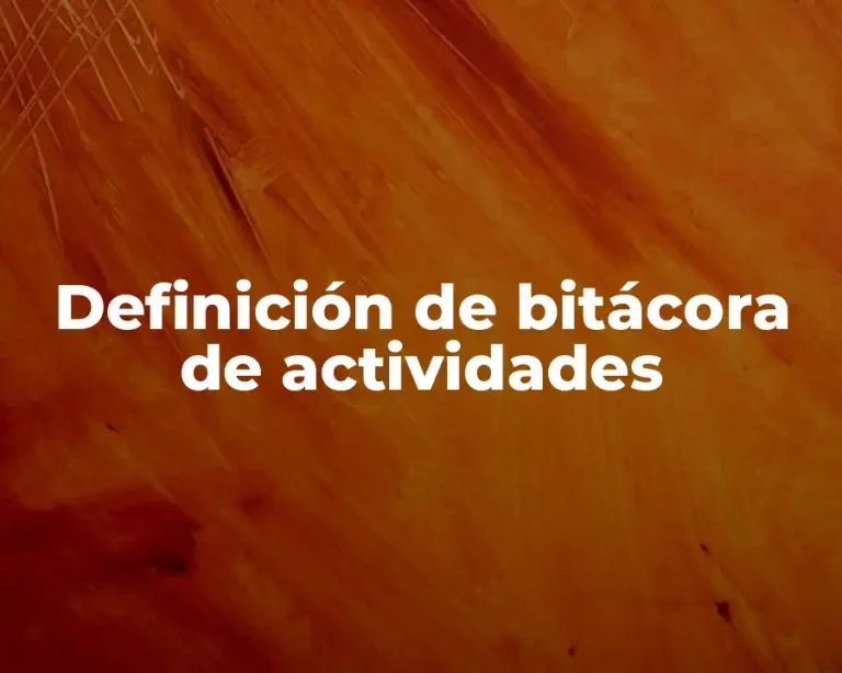 Definición de bitácora de actividades