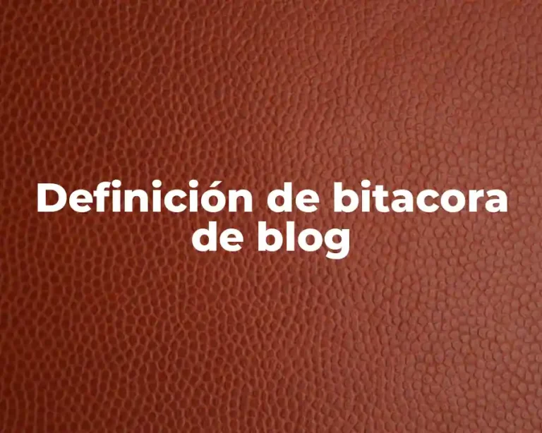Definición de bitacora de blog