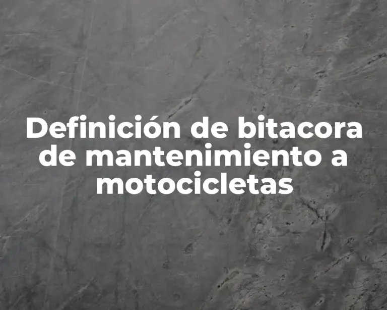 Definición de bitacora de mantenimiento a motocicletas