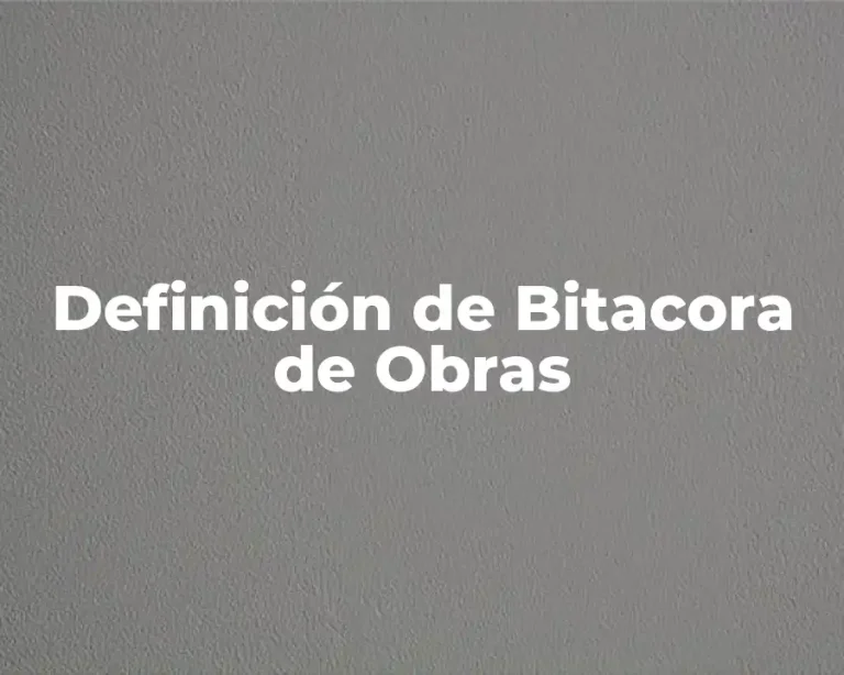 Definición de Bitacora de Obras