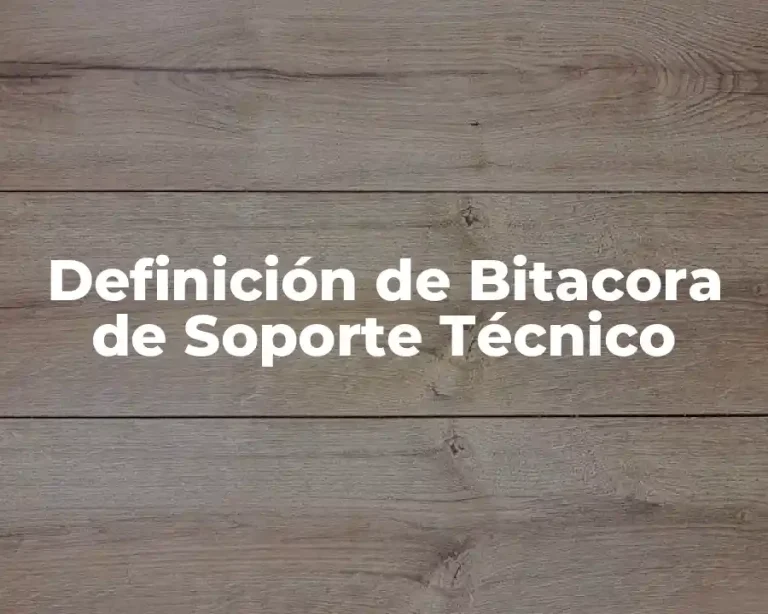 Definición de Bitacora de Soporte Técnico