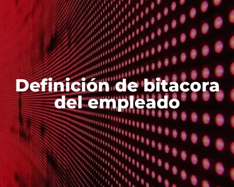 Definición de bitacora del empleado