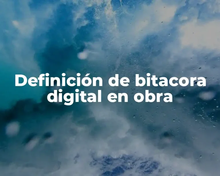 Definición de bitacora digital en obra