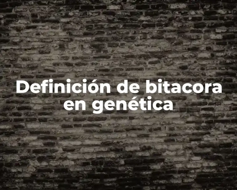 Definición de bitacora en genética