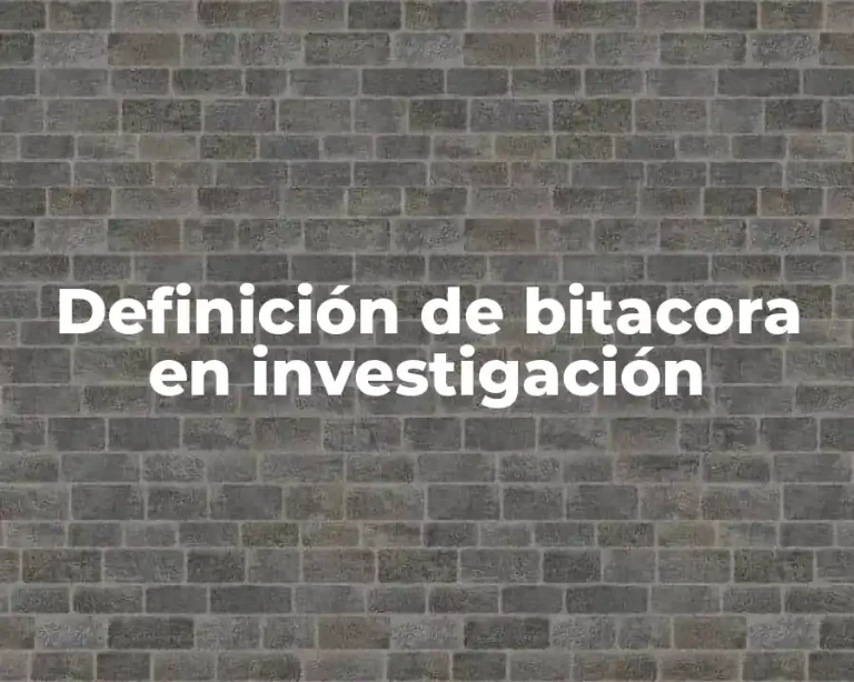 Definición de bitacora en investigación
