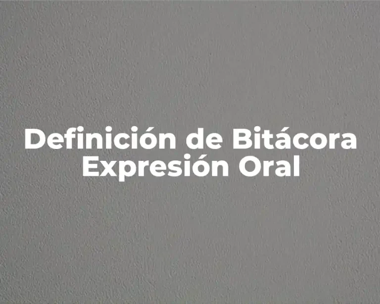 Definición de Bitácora Expresión Oral