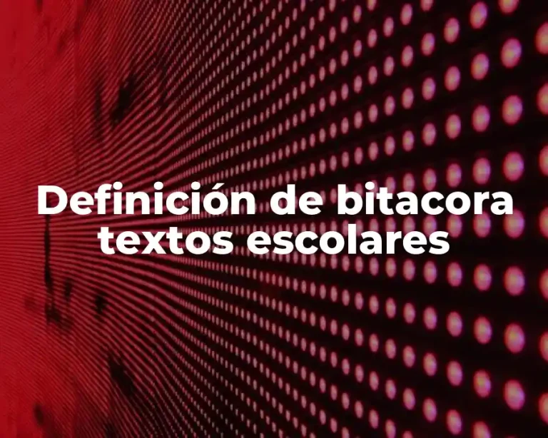 Definición de bitacora textos escolares