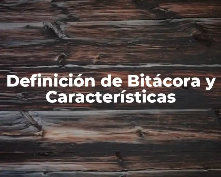Definición de Bitácora y Características