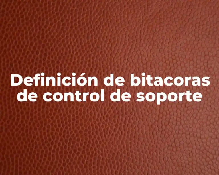 Definición de bitacoras de control de soporte