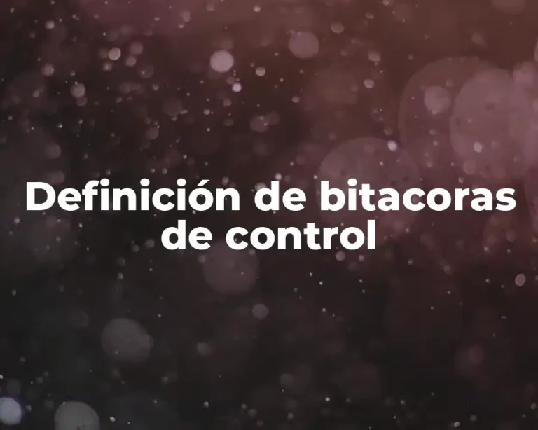 Definición de bitacoras de control