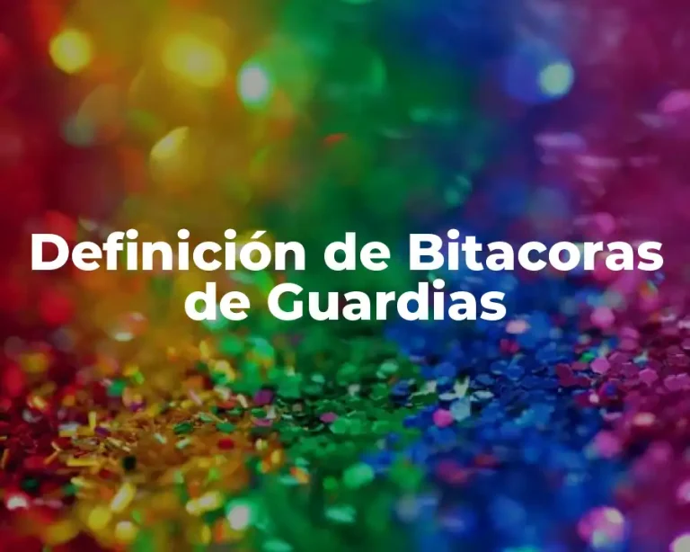 Definición de Bitacoras de Guardias