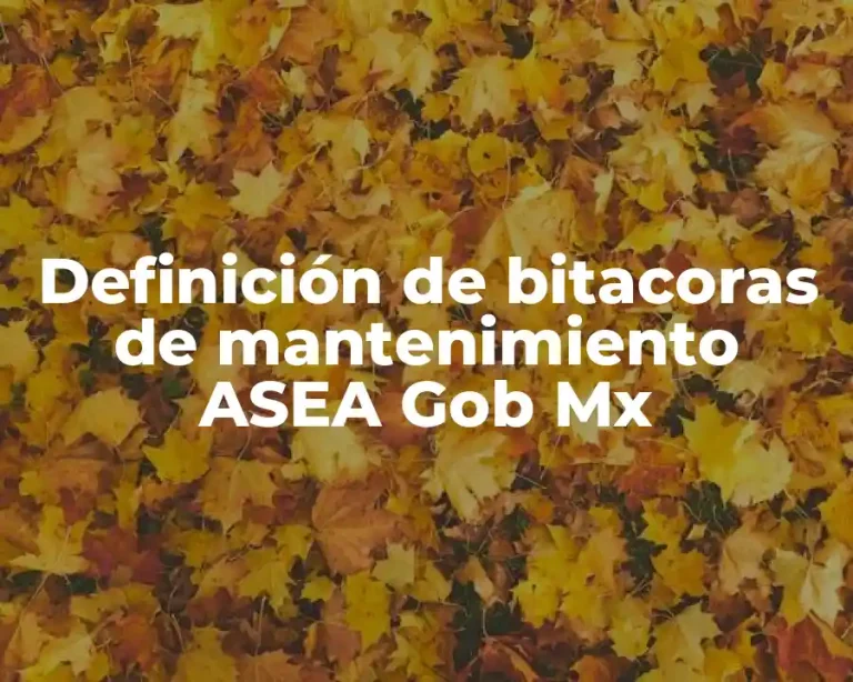 Definición de bitacoras de mantenimiento ASEA Gob Mx