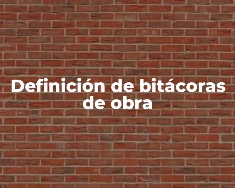 Definición de bitácoras de obra