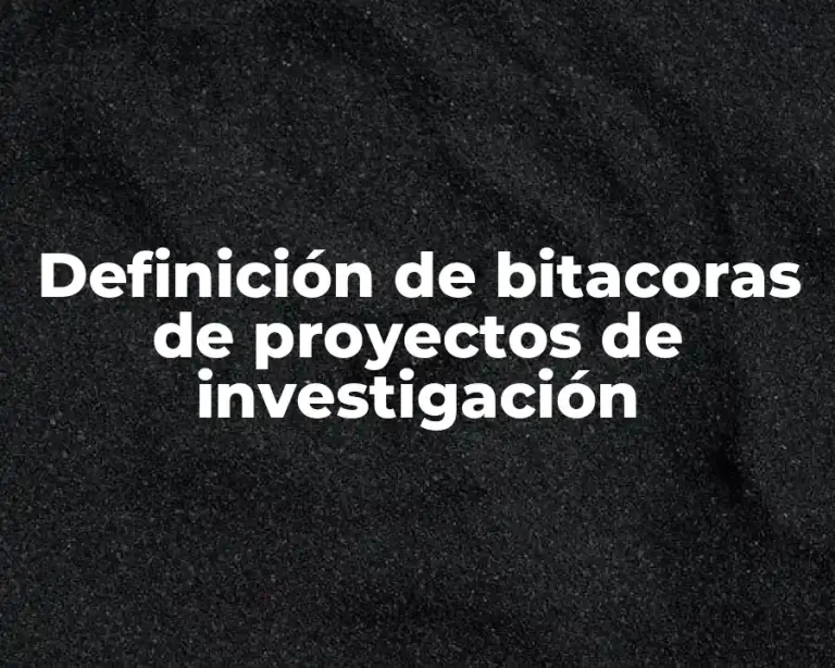 Definición de bitacoras de proyectos de investigación
