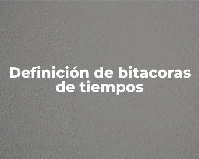 Definición de bitacoras de tiempos