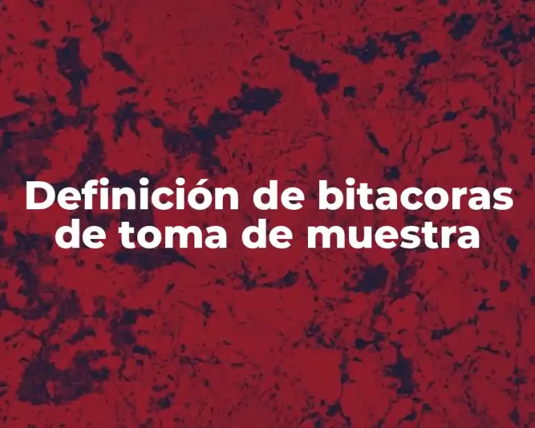 Definición de bitacoras de toma de muestra