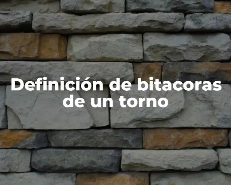 Definición de bitacoras de un torno