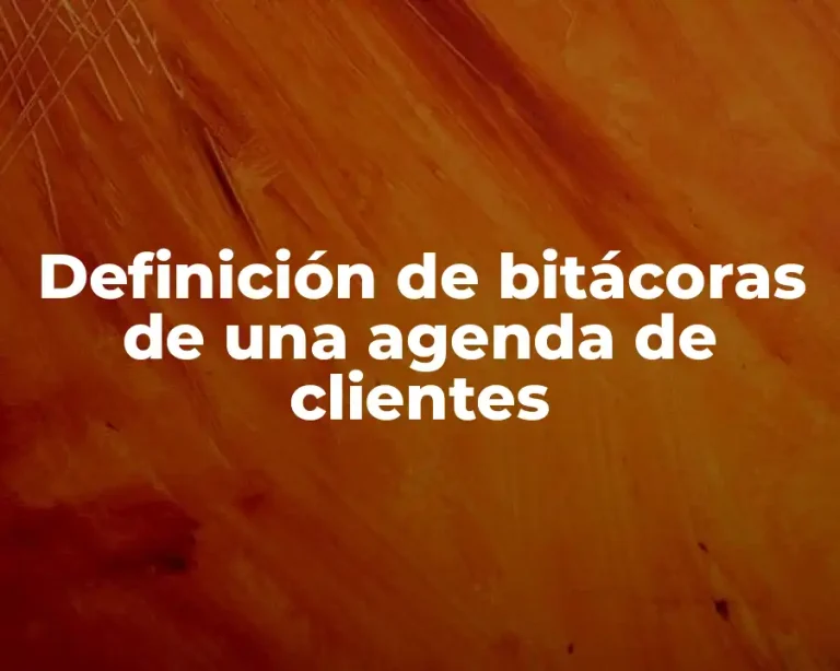 Definición de bitácoras de una agenda de clientes