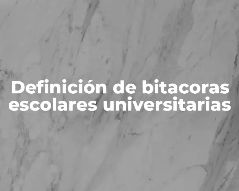 Definición de bitacoras escolares universitarias