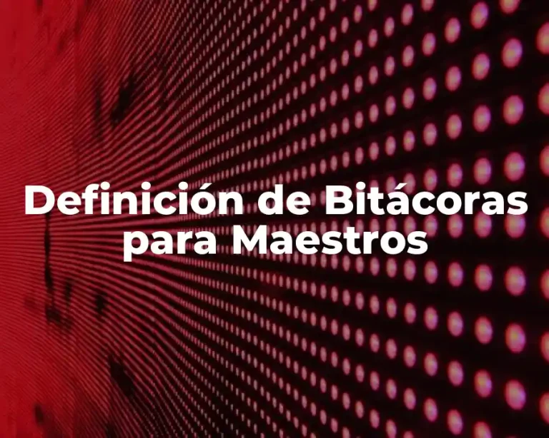 Definición de Bitácoras para Maestros