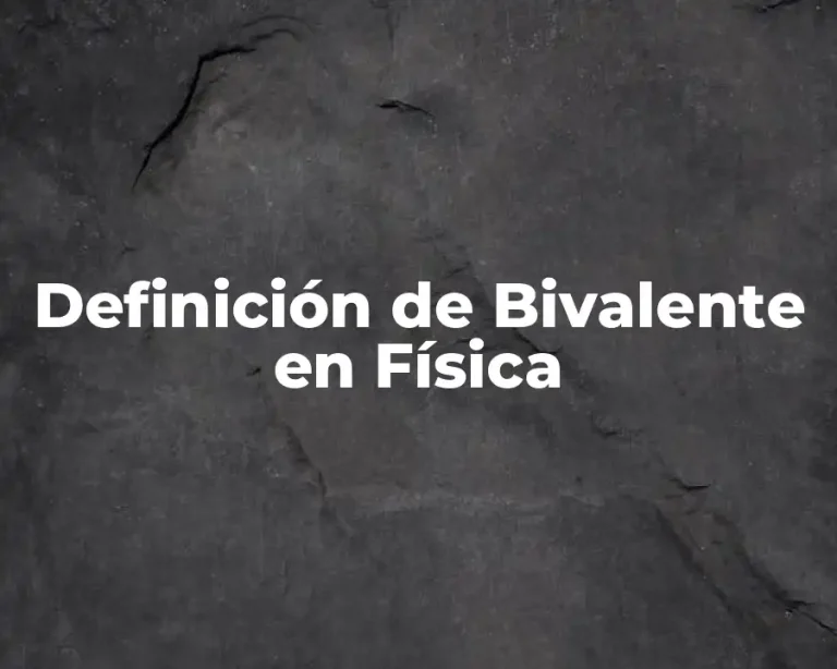 Definición de Bivalente en Física