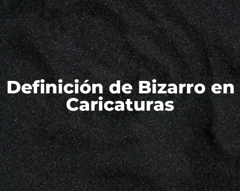 Definición de Bizarro en Caricaturas