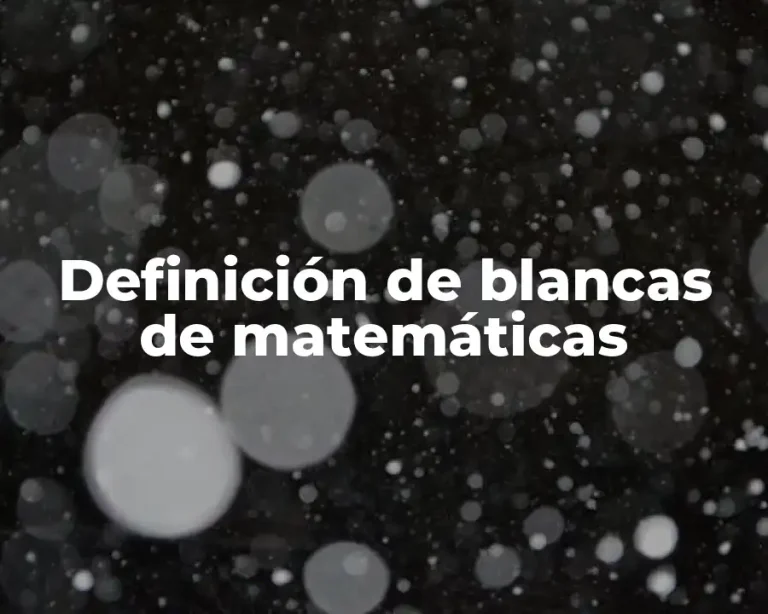 Definición de blancas de matemáticas