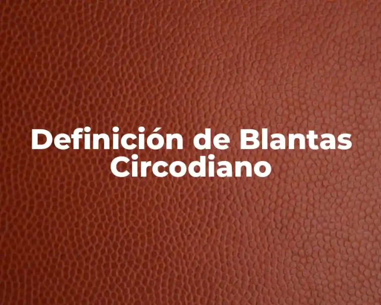 Definición de Blantas Circodiano