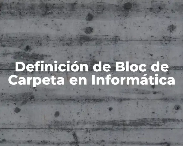 Definición de Bloc de Carpeta en Informática