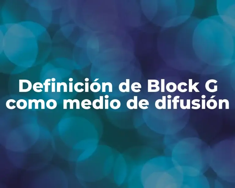 Definición de Block G como medio de difusión