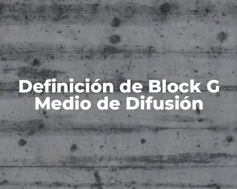Definición de Block G Medio de Difusión