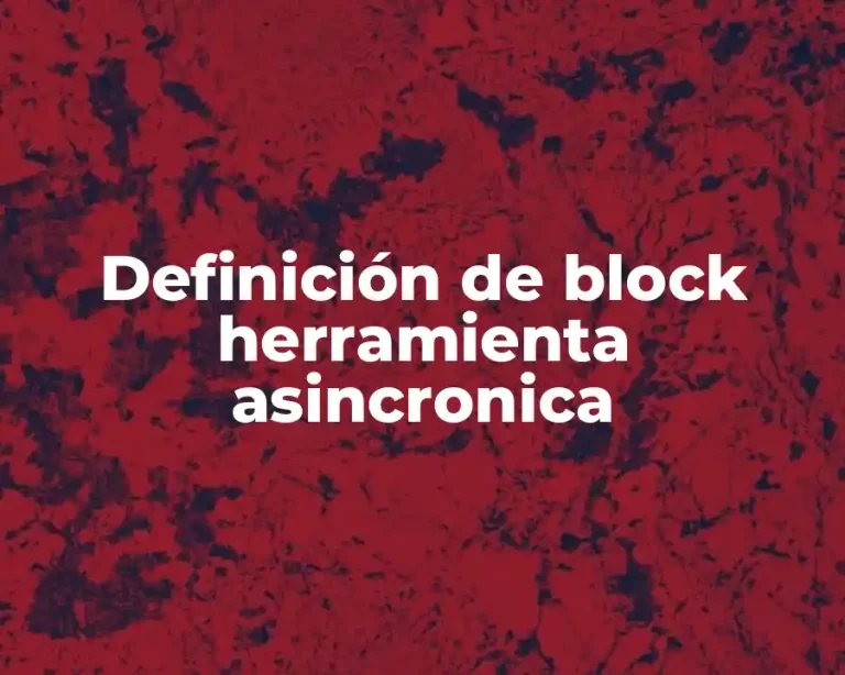 Definición de block herramienta asincronica