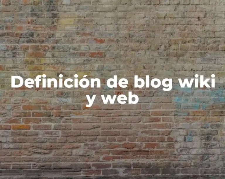 Definición de blog wiki y web