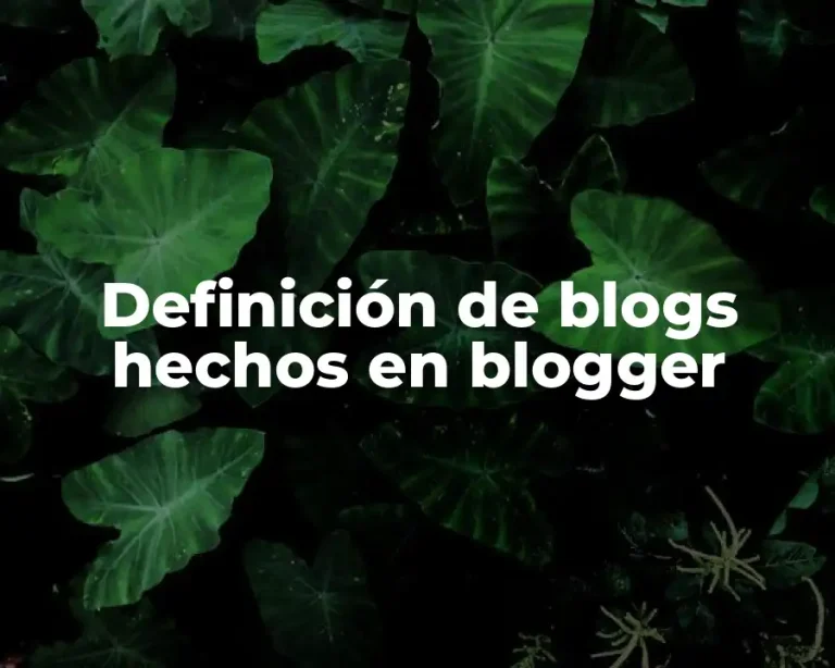 Definición de blogs hechos en blogger