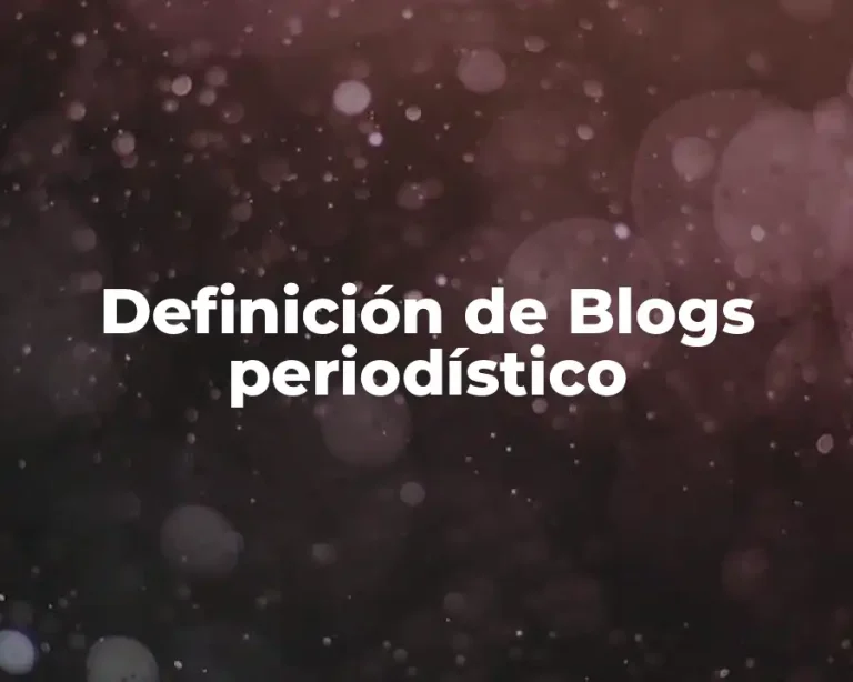 Definición de Blogs periodístico