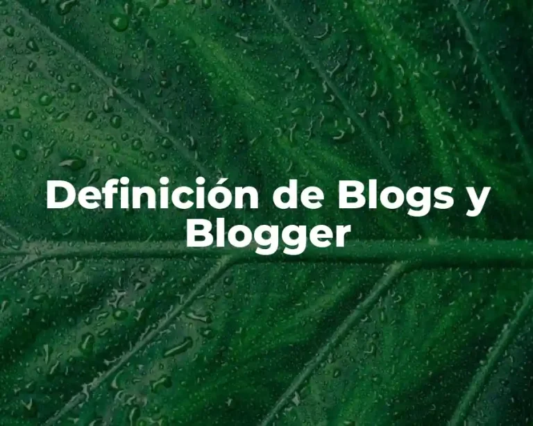 Definición de Blogs y Blogger