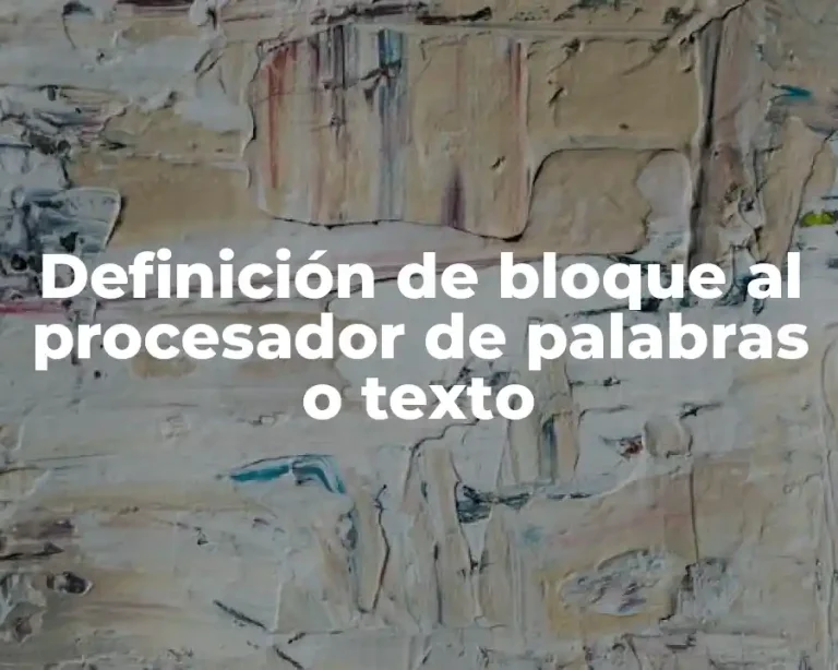 Definición de bloque al procesador de palabras o texto