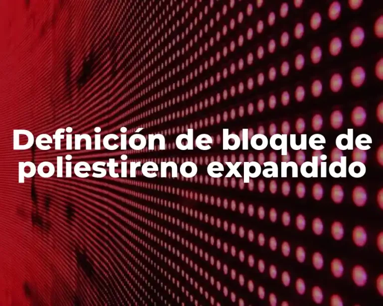 Definición de bloque de poliestireno expandido