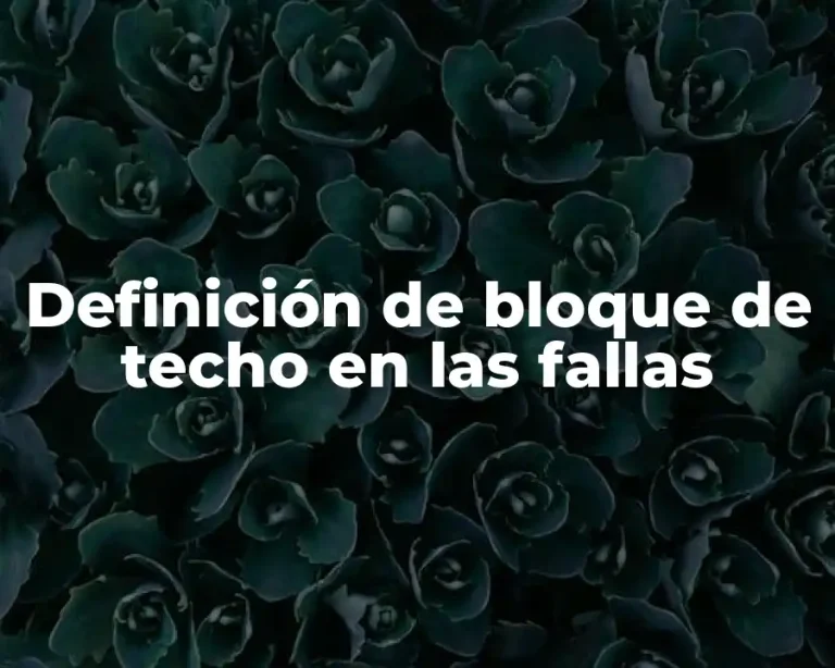 Definición de bloque de techo en las fallas