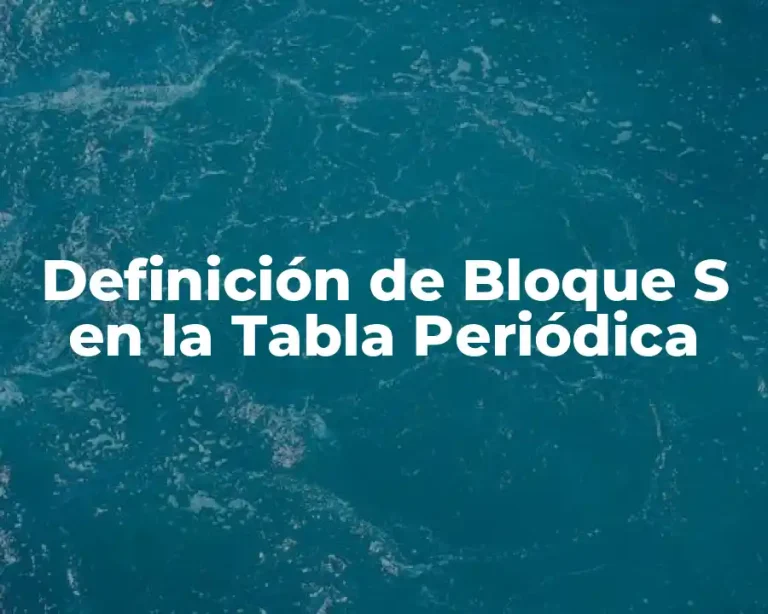 Definición de Bloque S en la Tabla Periódica