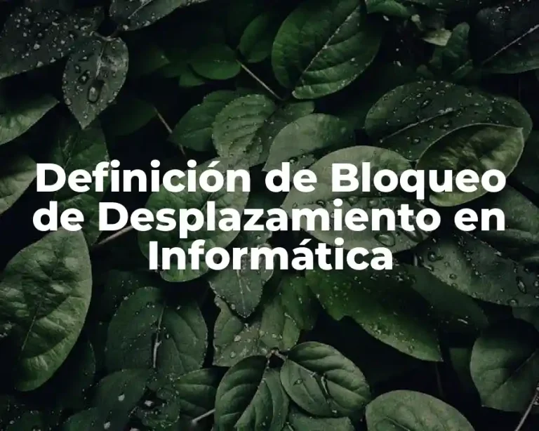 Definición de Bloqueo de Desplazamiento en Informática