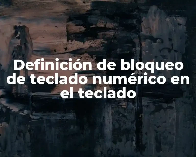 Definición de bloqueo de teclado numérico en el teclado