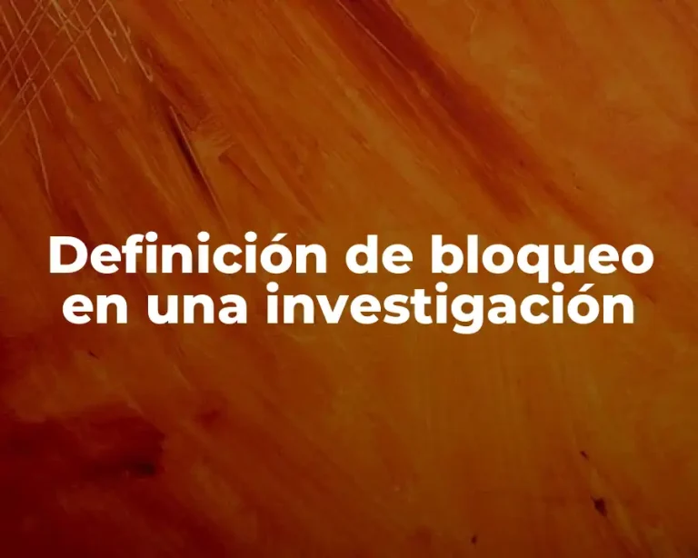 Definición de bloqueo en una investigación