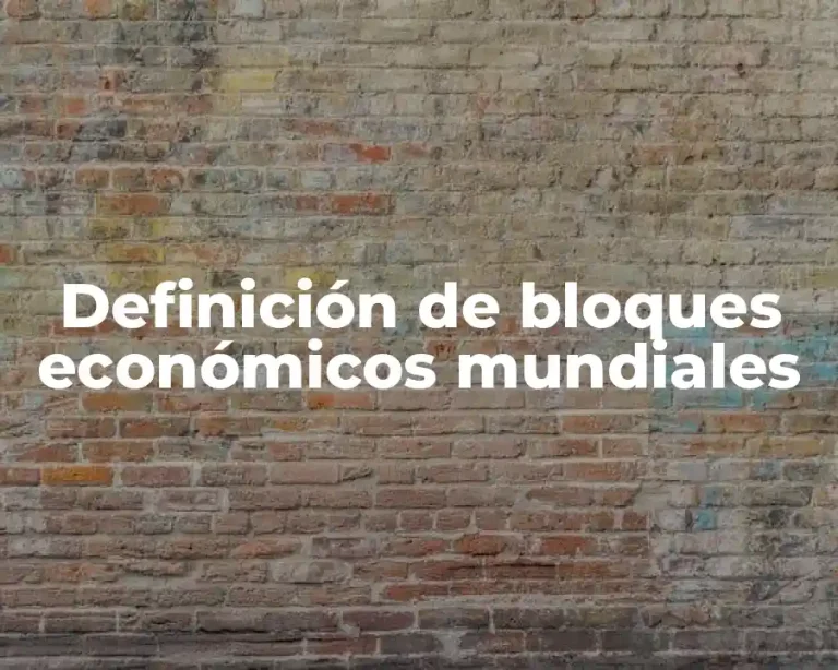 Definición de bloques económicos mundiales