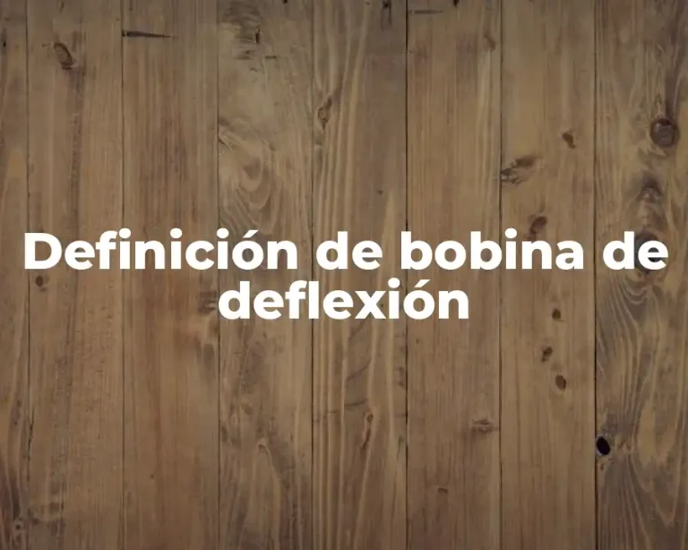 Definición de bobina de deflexión