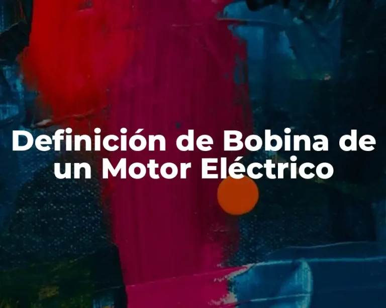 Definición de Bobina de un Motor Eléctrico