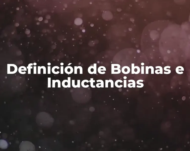 Definición de Bobinas e Inductancias
