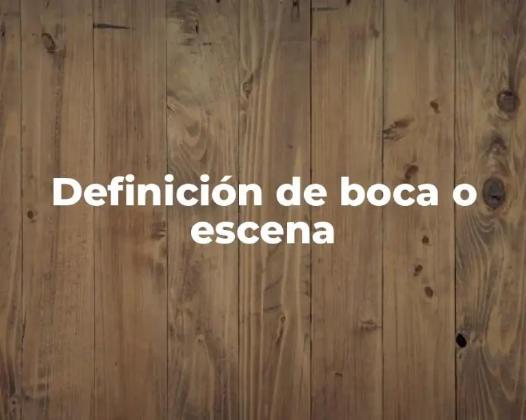 Definición de boca o escena